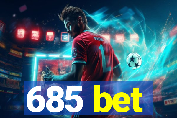 685 bet